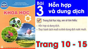 Khoa học lớp 5 : Bài 3 :Hỗn Hợp và Dung Dịch
